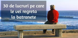 lucruri pe care le vei regreta la batranete